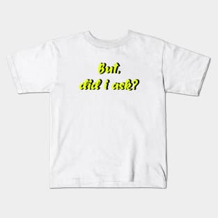 But did i Ask? meme, tumblr Kids T-Shirt